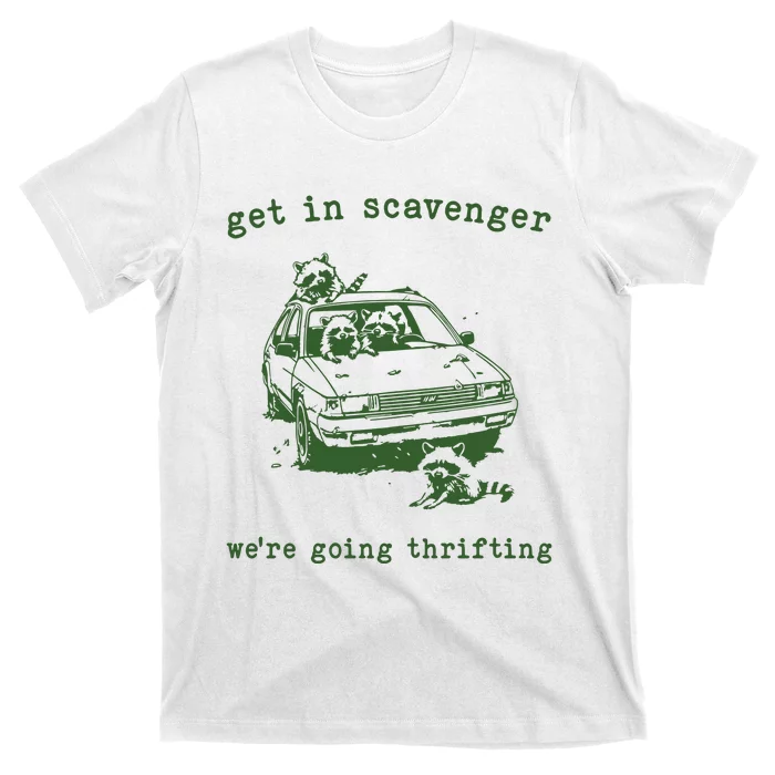 Get In Scavanger We Are Going Thrifting Retro T-Shirt