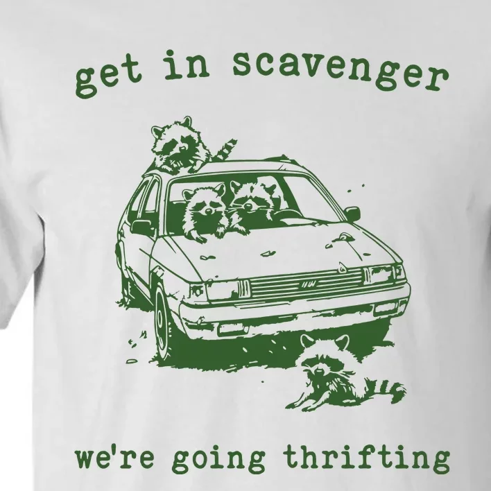 Get In Scavanger We Are Going Thrifting Retro Tall T-Shirt