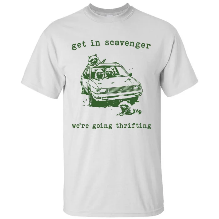 Get In Scavanger We Are Going Thrifting Retro Tall T-Shirt