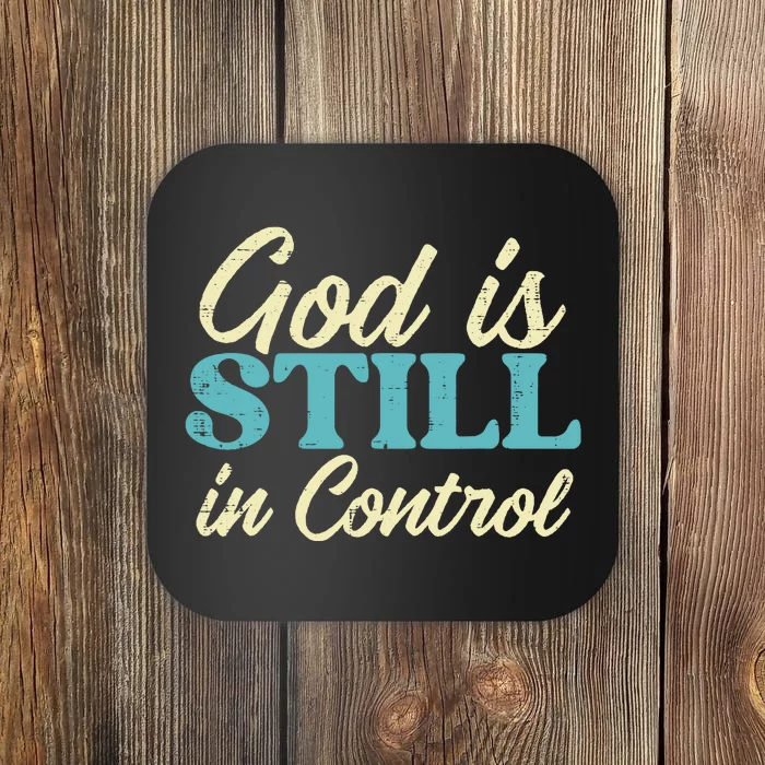 God Is Still In Control Jesus Faith Christian Coaster