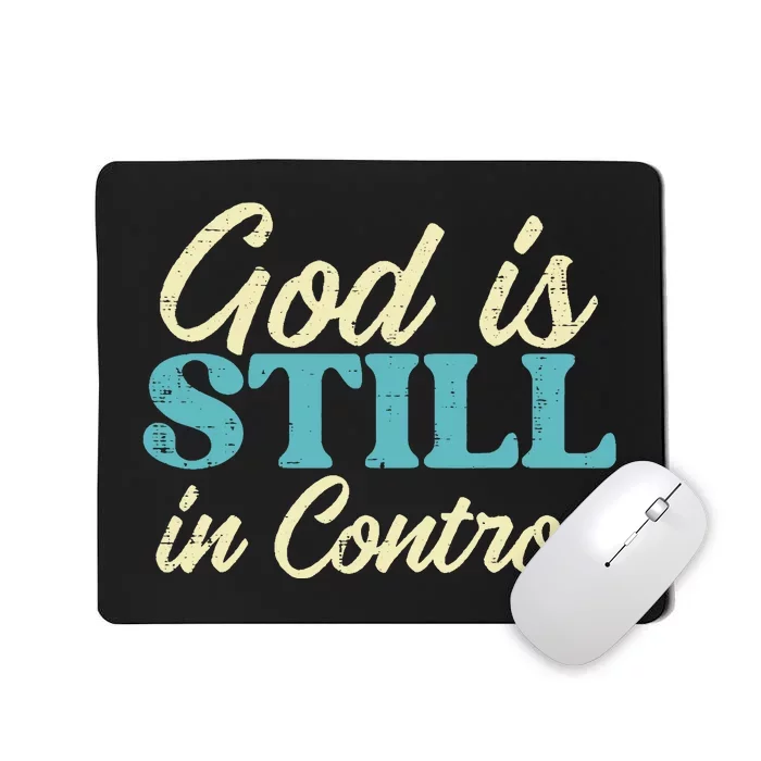 God Is Still In Control Jesus Faith Christian Mousepad