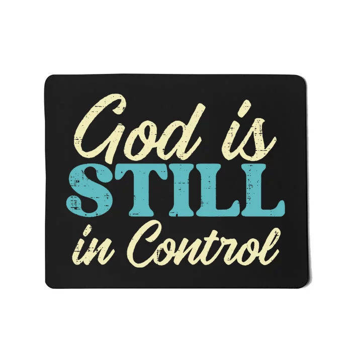 God Is Still In Control Jesus Faith Christian Mousepad