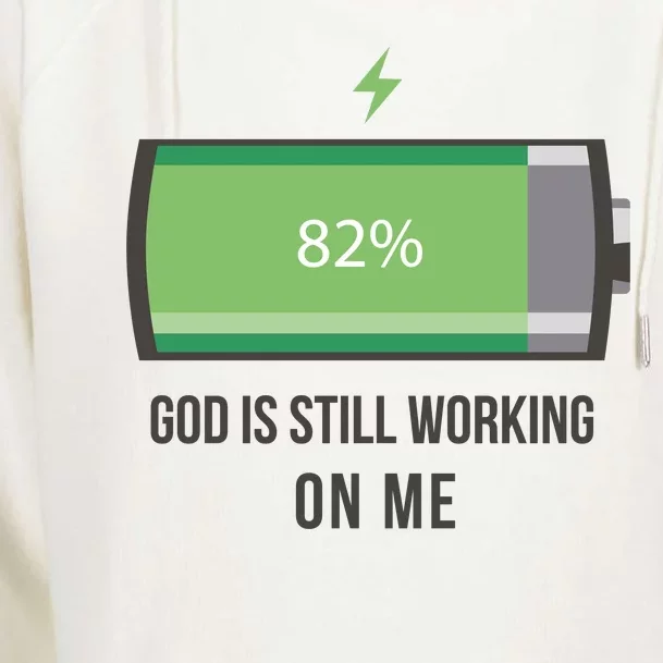 God Is Still Working On Me Battery Loading Womens Funnel Neck Pullover Hood