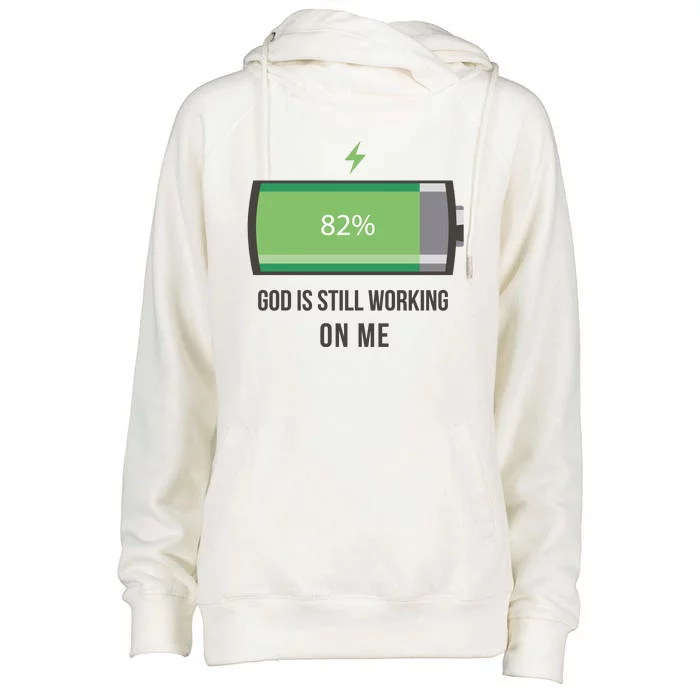 God Is Still Working On Me Battery Loading Womens Funnel Neck Pullover Hood