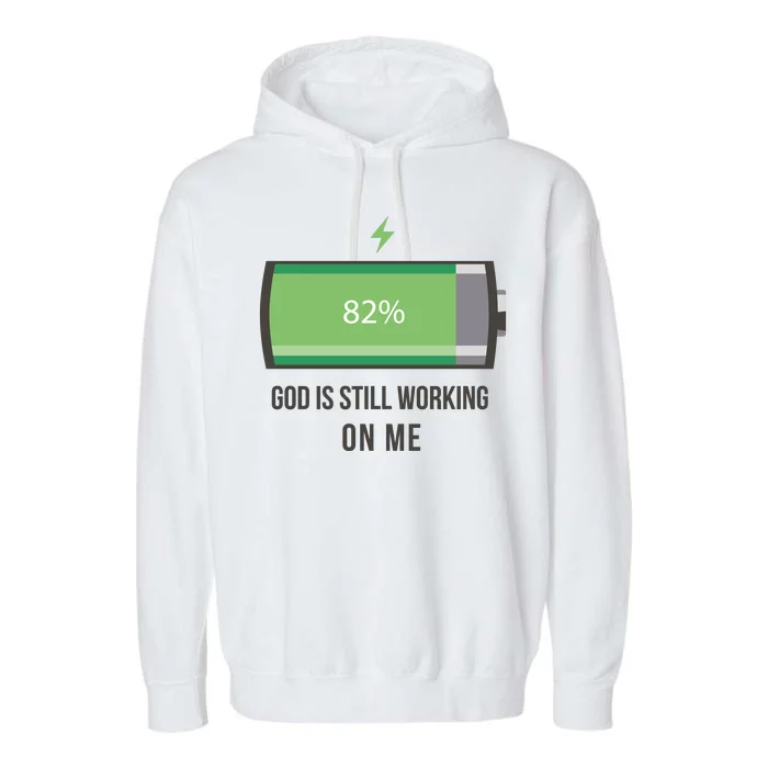 God Is Still Working On Me Battery Loading Garment-Dyed Fleece Hoodie