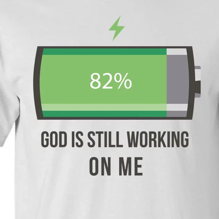 God Is Still Working On Me Battery Loading Tall T-Shirt