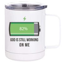 God Is Still Working On Me Battery Loading 12 oz Stainless Steel Tumbler Cup