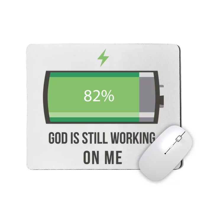 God Is Still Working On Me Battery Loading Mousepad