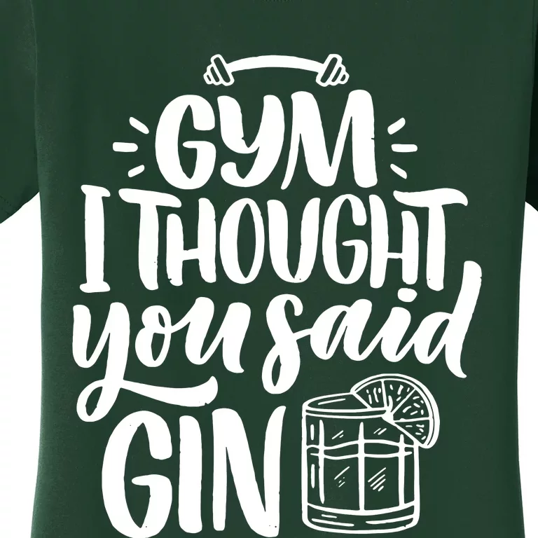 Gym I Thought You Said Gin Women's T-Shirt