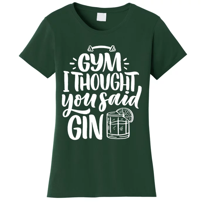 Gym I Thought You Said Gin Women's T-Shirt