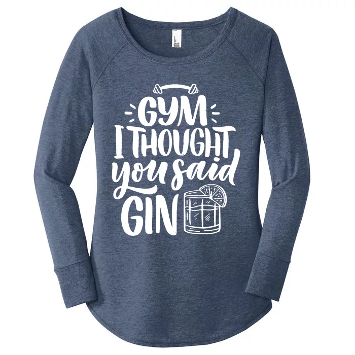 Gym I Thought You Said Gin Women's Perfect Tri Tunic Long Sleeve Shirt