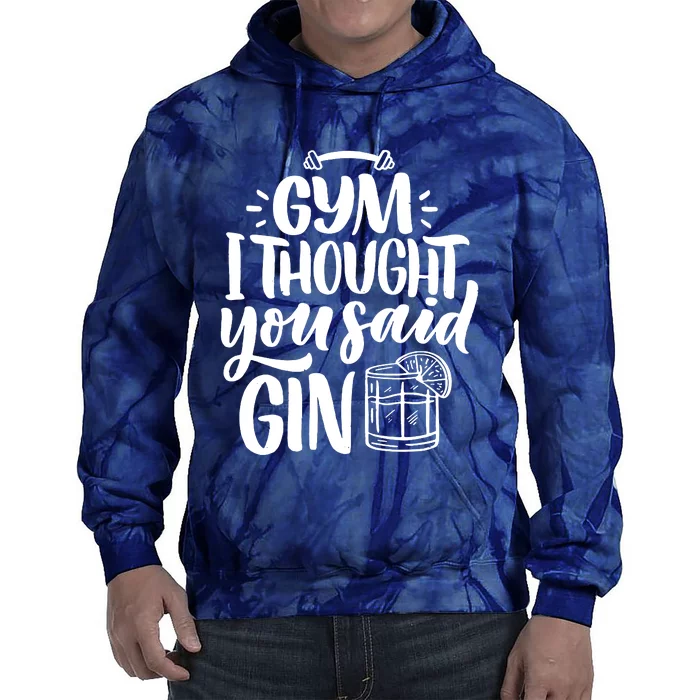 Gym I Thought You Said Gin Tie Dye Hoodie