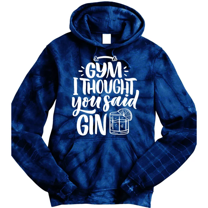 Gym I Thought You Said Gin Tie Dye Hoodie