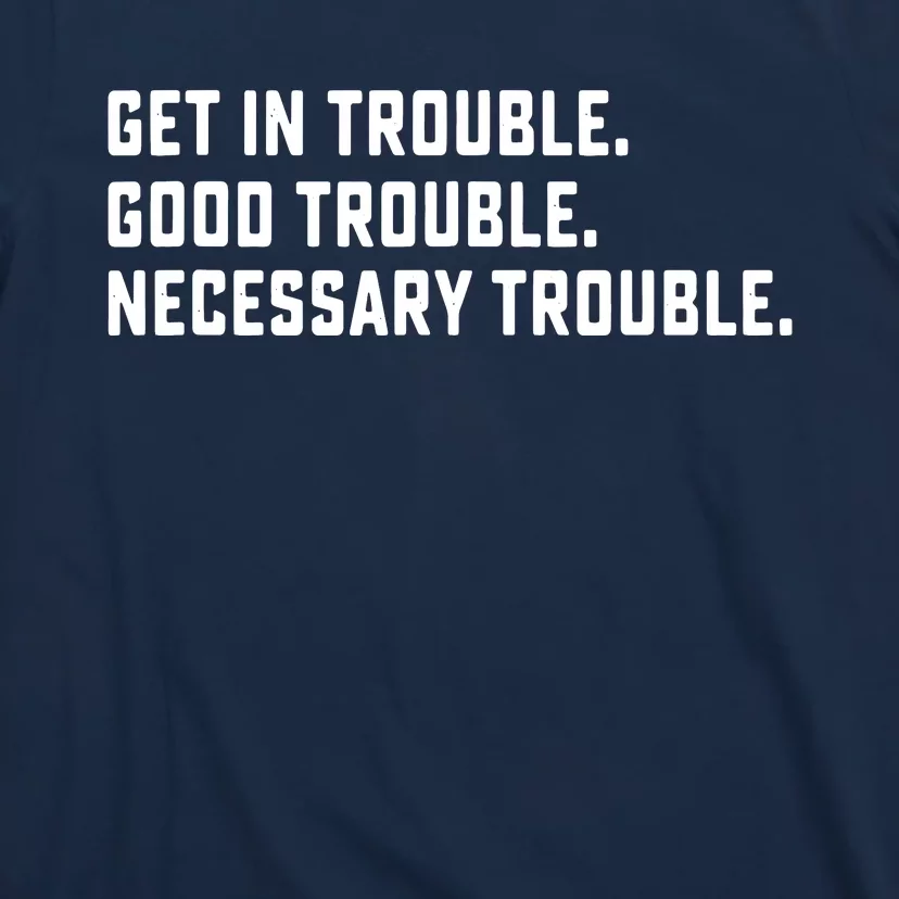 Get In Trouble Good Necessary Trouble Protest Equality T-Shirt