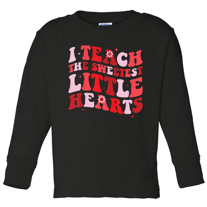 Groovy I Teach The Sweetest Hearts Valentines Day Toddler Long Sleeve Shirt