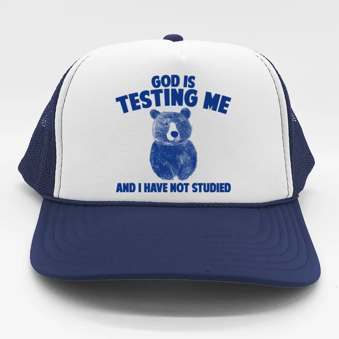 God Is Testing Me And I Have Not Studied Trucker Hat