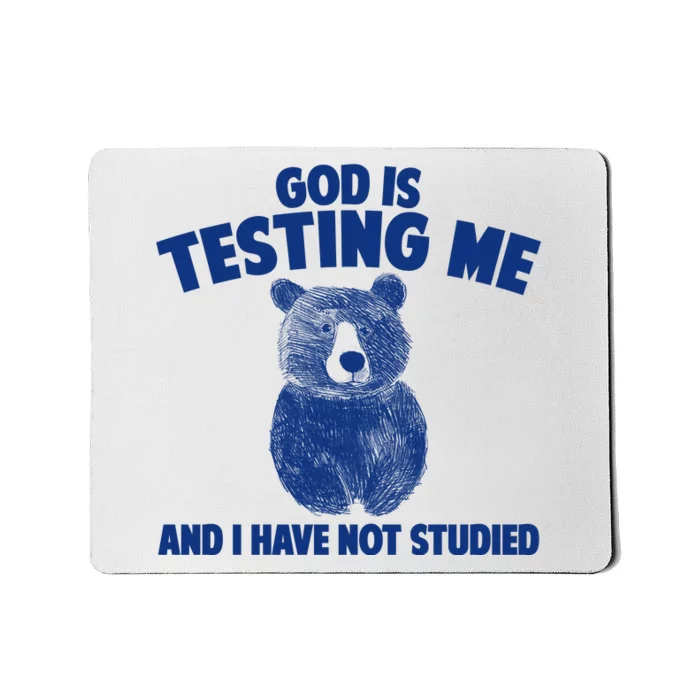 God Is Testing Me And I Have Not Studied Mousepad