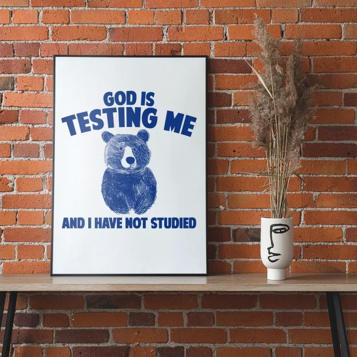 God Is Testing Me And I Have Not Studied Poster