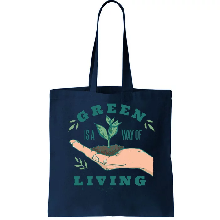 Green Is The Way Of Living Tote Bag