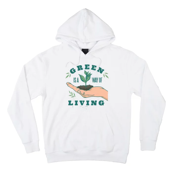 Green Is The Way Of Living Hoodie