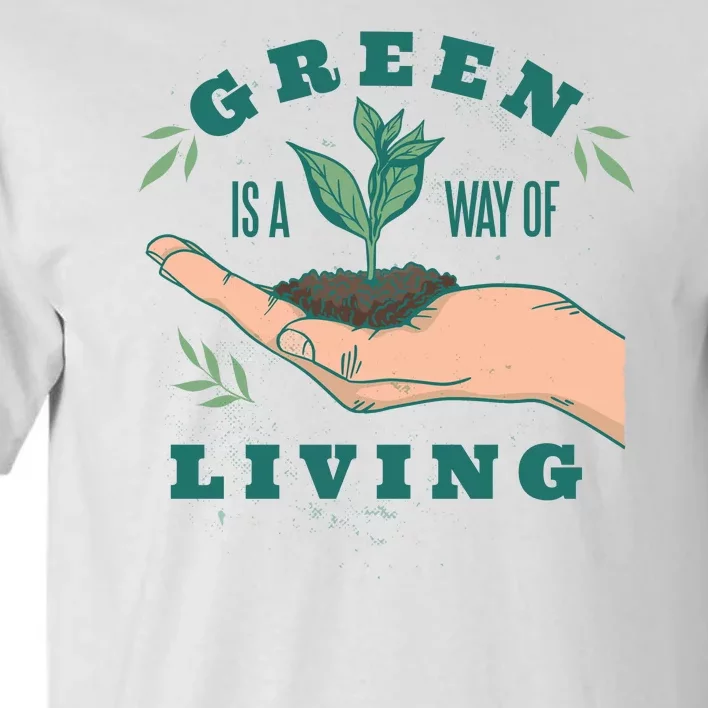 Green Is The Way Of Living Tall T-Shirt