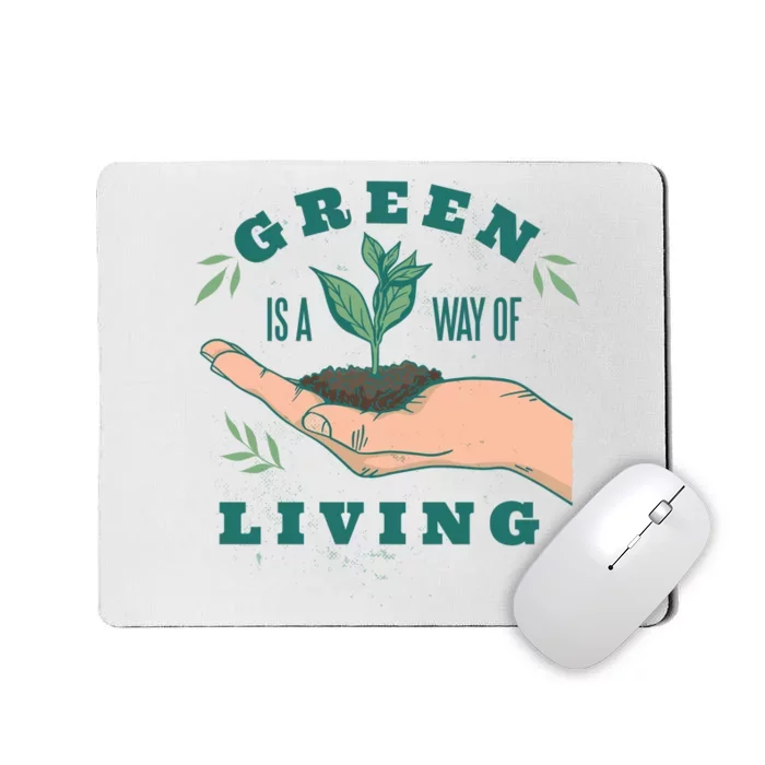 Green Is The Way Of Living Mousepad