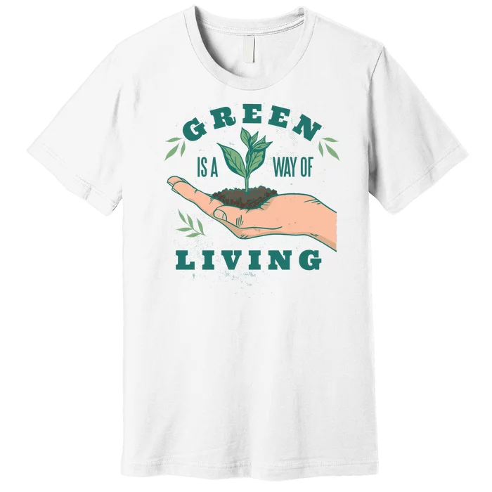 Green Is The Way Of Living Premium T-Shirt