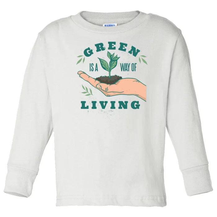 Green Is The Way Of Living Toddler Long Sleeve Shirt