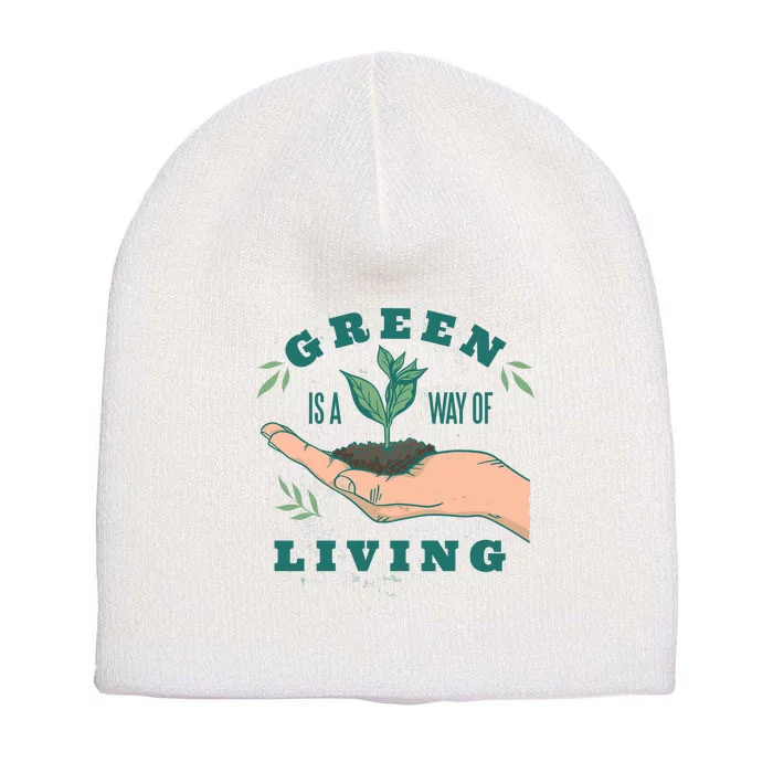 Green Is The Way Of Living Short Acrylic Beanie