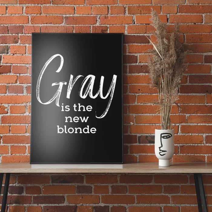 Gray Is The New Blonde Gray Hair Poster