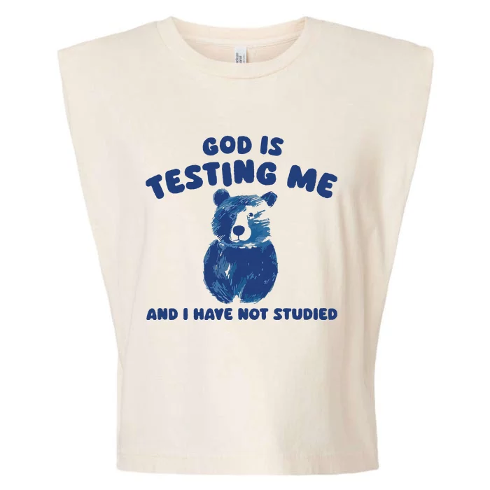 God Is Testing Me And I Have Not Studied Garment-Dyed Women's Muscle Tee