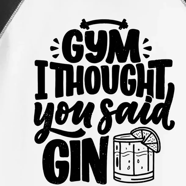 Gym I Thought You Said Gin Funny Fitness Party Quote Gift Toddler Fine Jersey T-Shirt