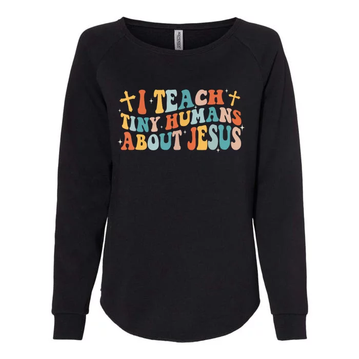 Groovy I Teach Tiny Human About Jesus Christian Teacher Womens California Wash Sweatshirt