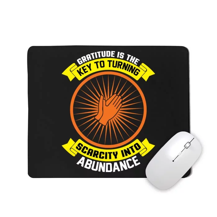 Gratitude Is The Key To Tuning Scarcity Into Abundance Mousepad