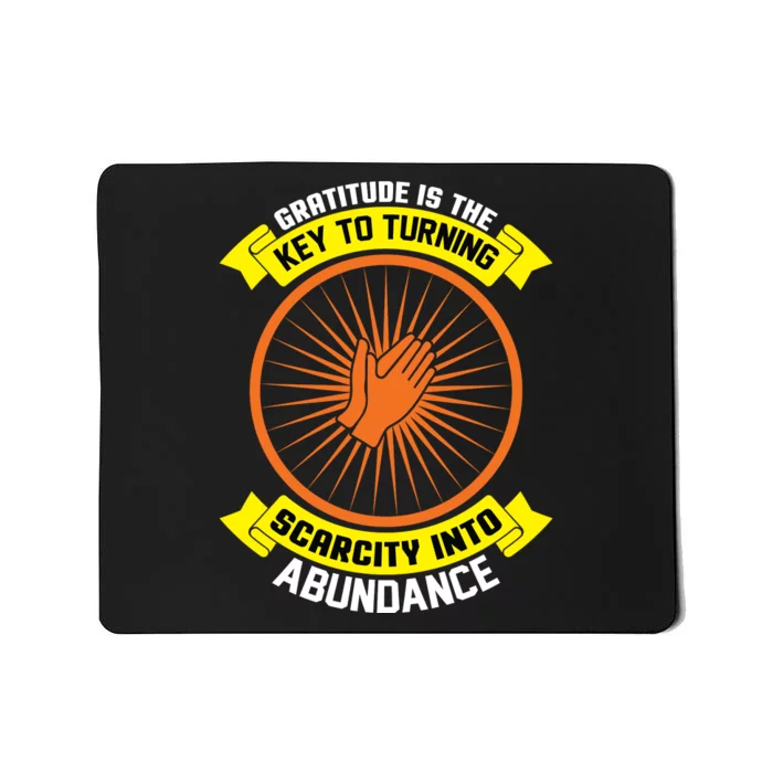 Gratitude Is The Key To Tuning Scarcity Into Abundance Mousepad