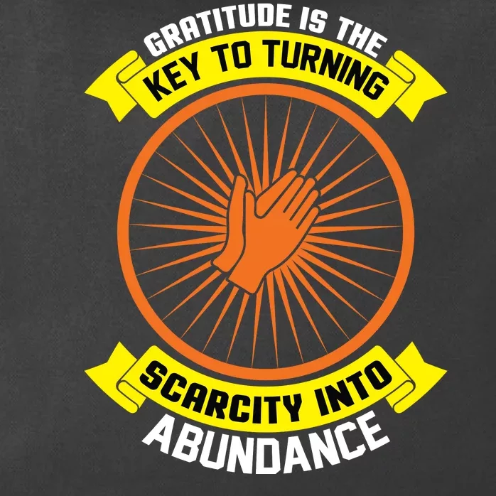 Gratitude Is The Key To Tuning Scarcity Into Abundance Zip Tote Bag