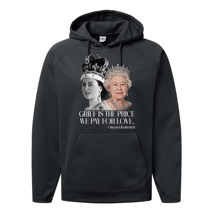 Grief Is The Price We Pay For Love Queen Elizabeth Performance Fleece Hoodie