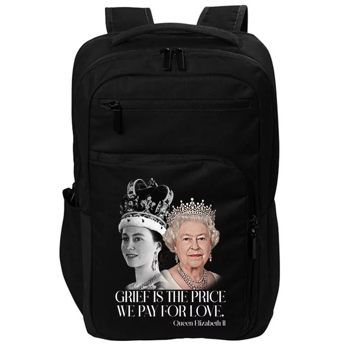 Grief Is The Price We Pay For Love Queen Elizabeth Impact Tech Backpack