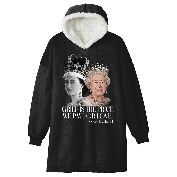 Grief Is The Price We Pay For Love Queen Elizabeth Hooded Wearable Blanket