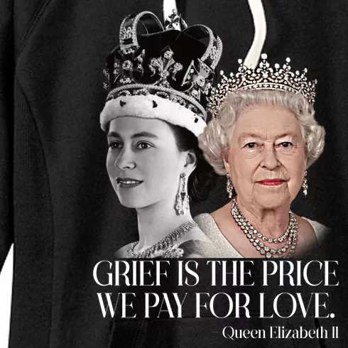 Grief Is The Price We Pay For Love Queen Elizabeth Women's Fleece Hoodie