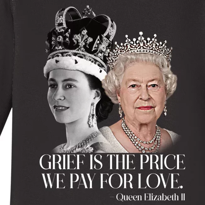 Grief Is The Price We Pay For Love Queen Elizabeth Baby Long Sleeve Bodysuit