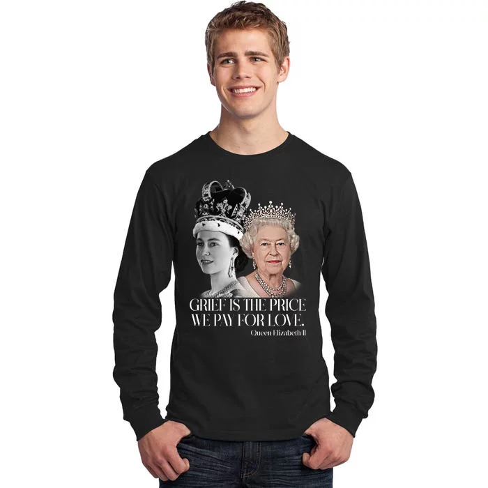 Grief Is The Price We Pay For Love Queen Elizabeth Tall Long Sleeve T-Shirt