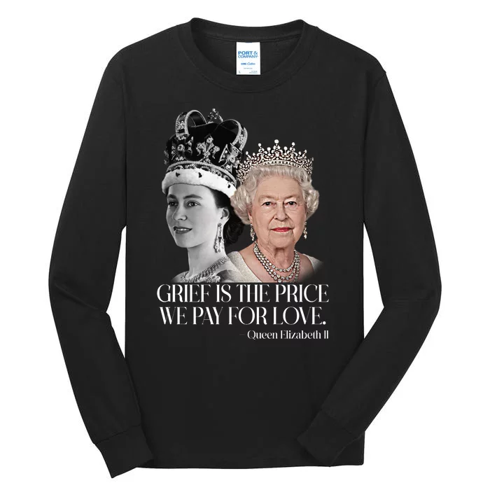 Grief Is The Price We Pay For Love Queen Elizabeth Tall Long Sleeve T-Shirt