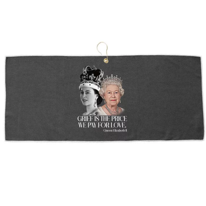 Grief Is The Price We Pay For Love Queen Elizabeth Large Microfiber Waffle Golf Towel