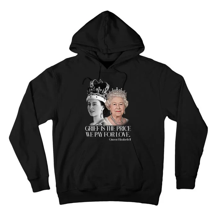 Grief Is The Price We Pay For Love Queen Elizabeth Tall Hoodie