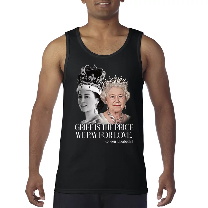 Grief Is The Price We Pay For Love Queen Elizabeth Tank Top