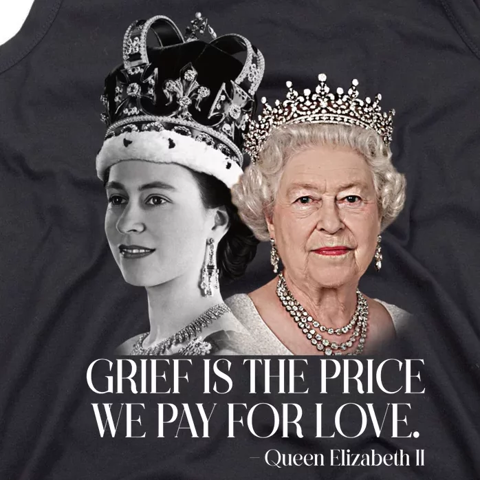 Grief Is The Price We Pay For Love Queen Elizabeth Tank Top