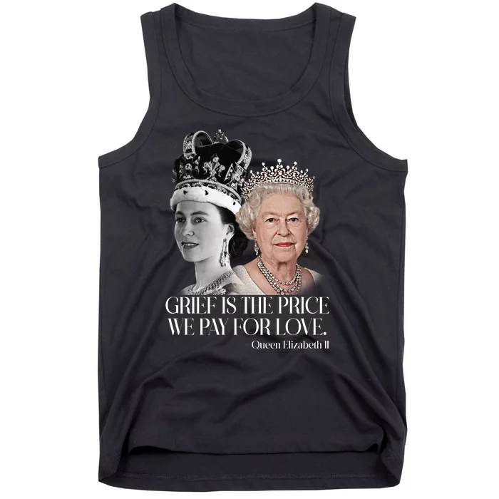 Grief Is The Price We Pay For Love Queen Elizabeth Tank Top