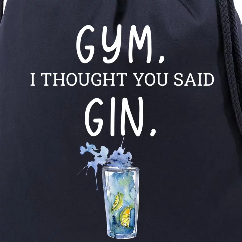 Gym I Thought You Said Gin Lover Funny Gift Drawstring Bag