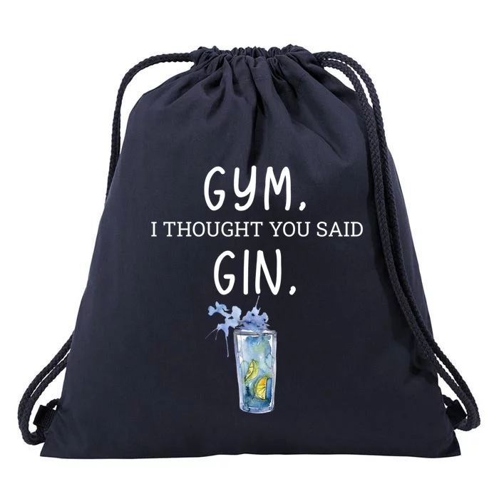 Gym I Thought You Said Gin Lover Funny Gift Drawstring Bag